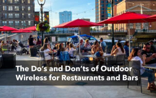 The Do's and Don'ts of Outdoor Wireless for Restaurants and Bars