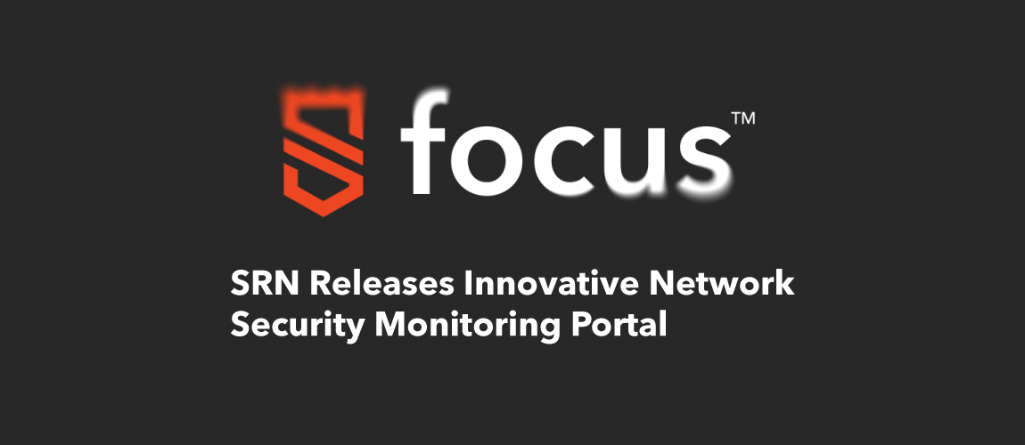 SRN Releases Innovative Network Security Monitoring Panel called Focus